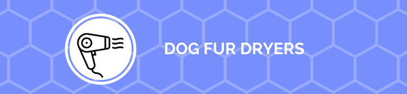 dog fur dryers