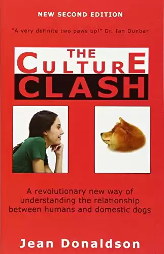 Culture Clash: A Revolutionary New Way of Understanding the Relationship Between Humans and Domestic Dogs
