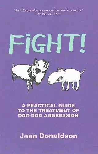 Fight!: A Practical Guide to the Treatment of Dog-Dog Aggression